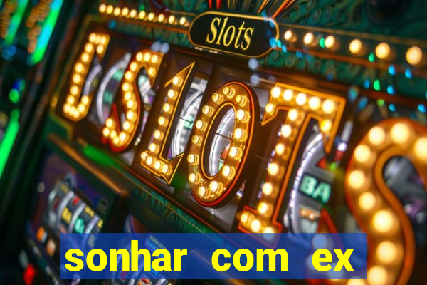 sonhar com ex namorado no jogo do bicho